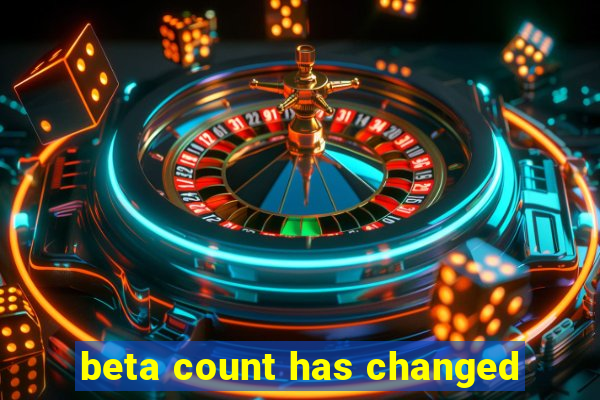 beta count has changed